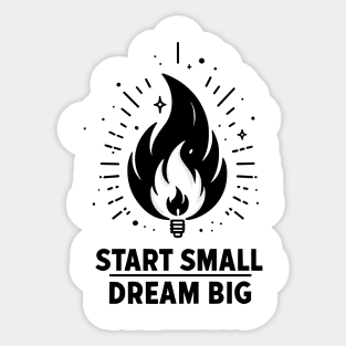 Start Small Dream Big Sticker